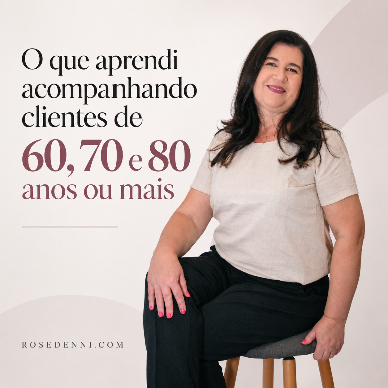 O que aprendi acompanhando clientes de 60, 70 e 80 anos ou mais